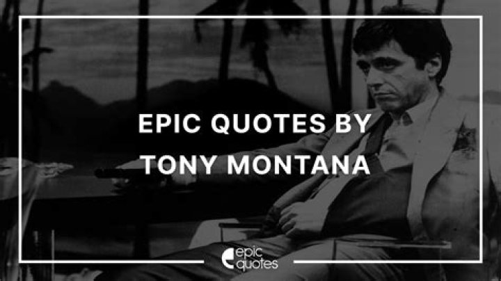 12 Epic Quotes By Tony Montana From Scarface Epic Quotes