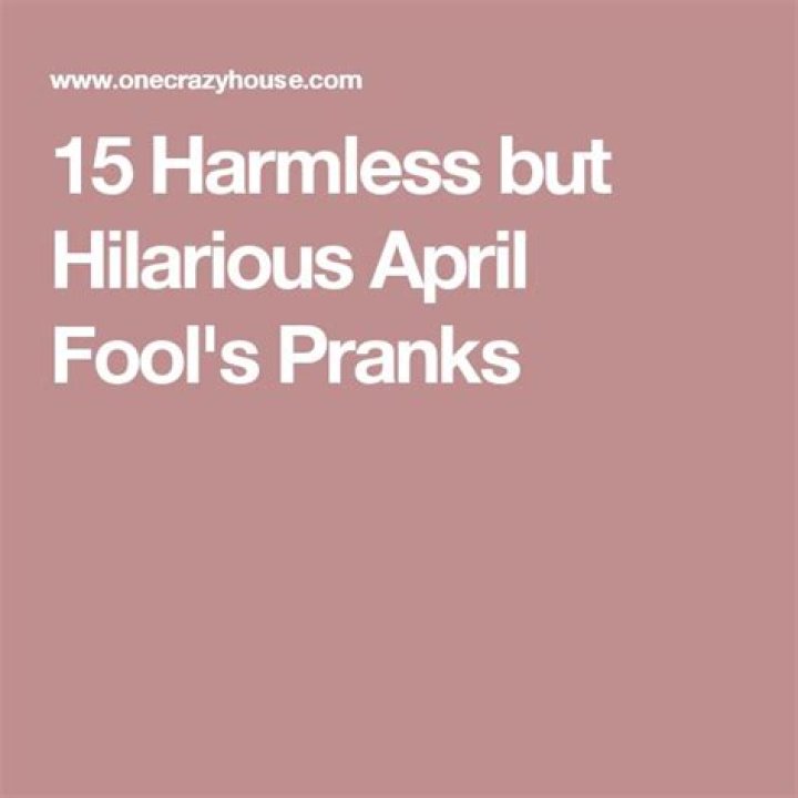 15 Harmless but Hilarious April Fool's Pranks