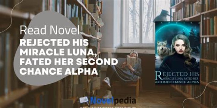 Read Rejected His Miracle Luna Fated Her Second Chance Alpha Novel Full